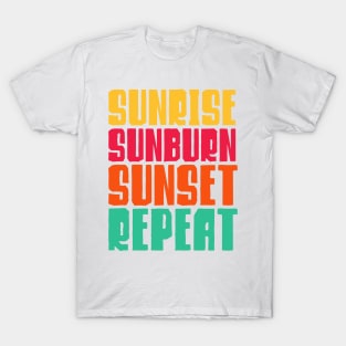 Sunrise Sunburn Sunset Repeat T-Shirt